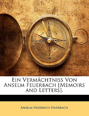 Ein Verm&aumlchtnis von Anselm Feuerbach (German Edition) Anselm Feuerbach